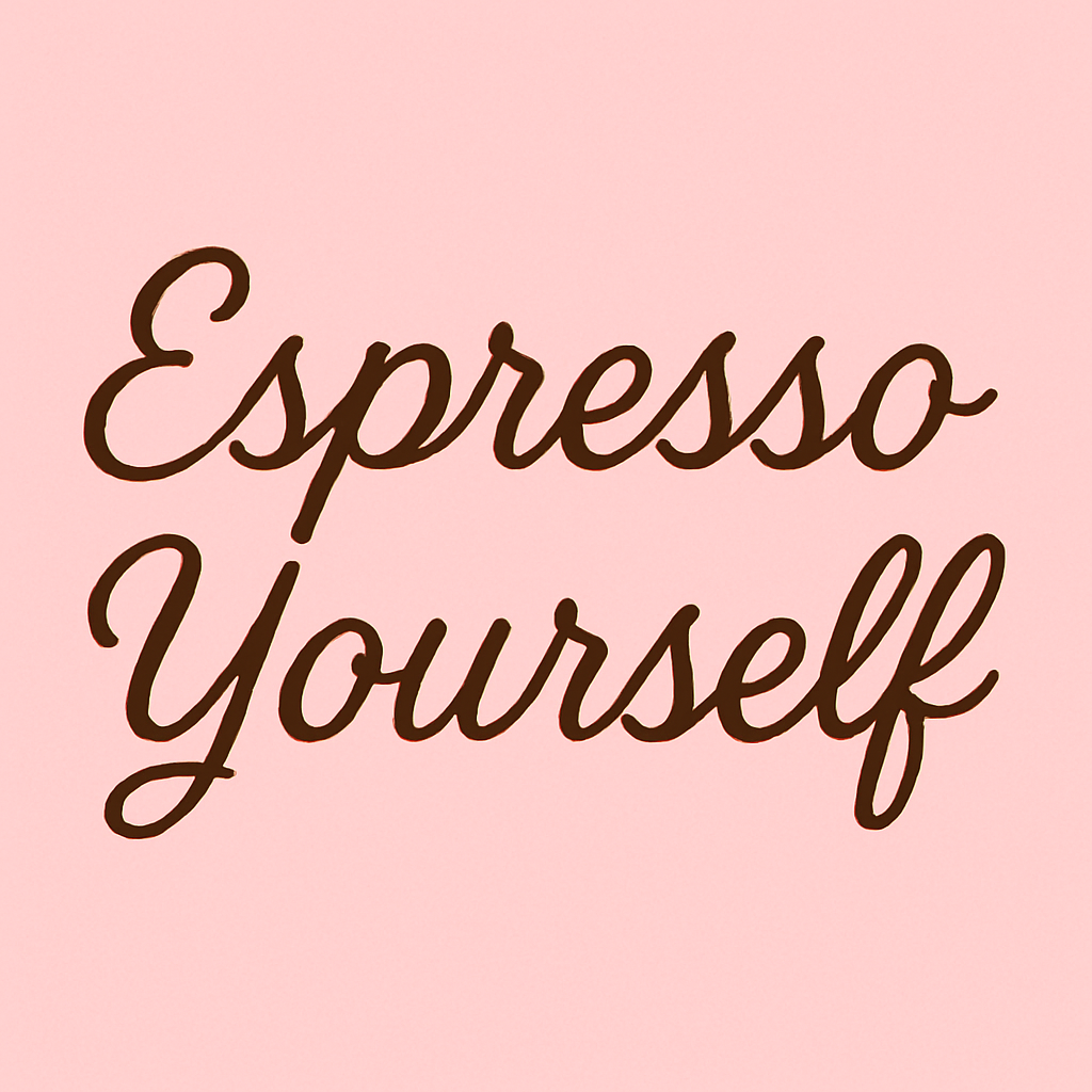 Espresso Yourself